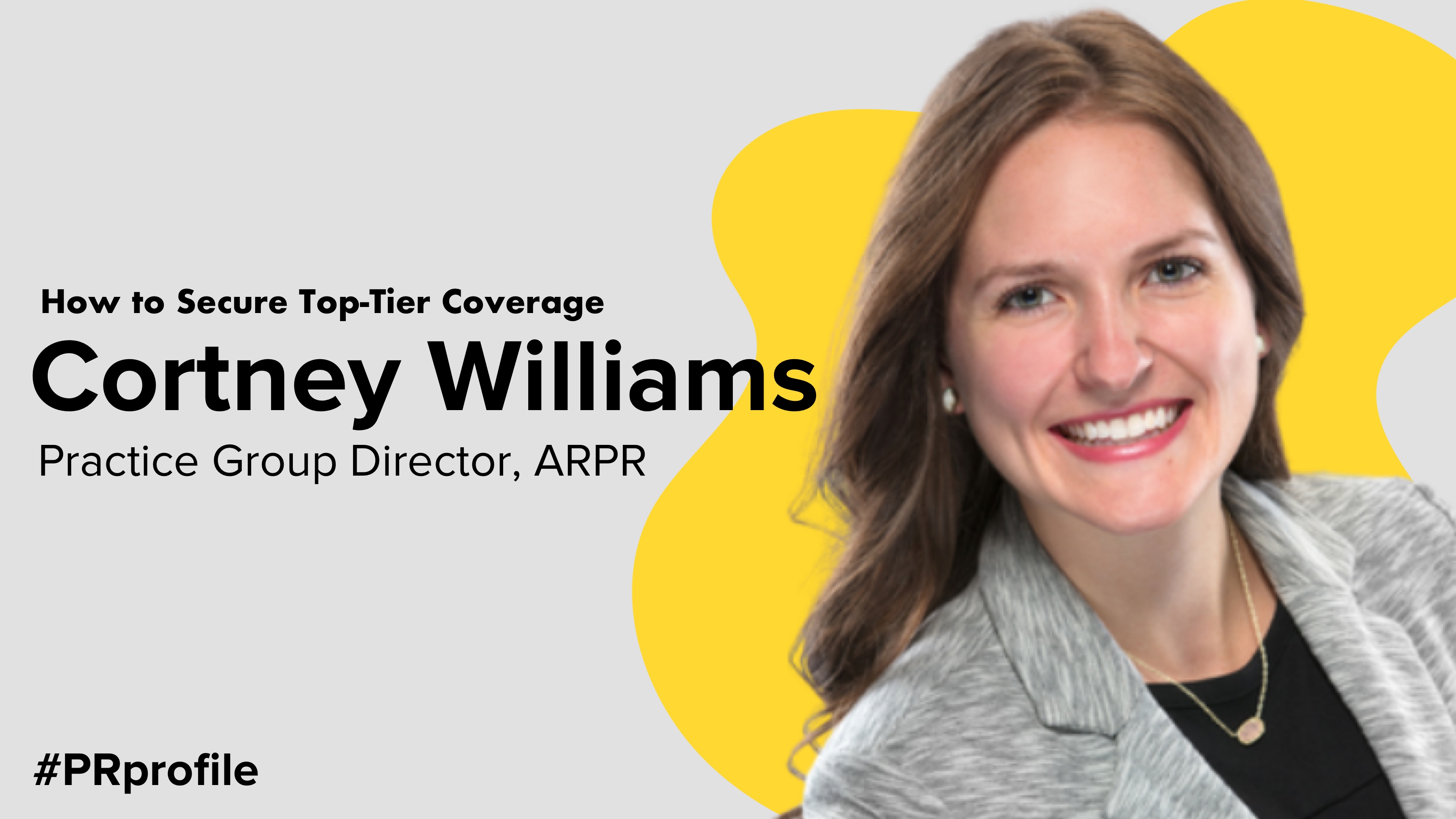 How to Secure TopTier Coverage with Cortney Williams, ARPR
